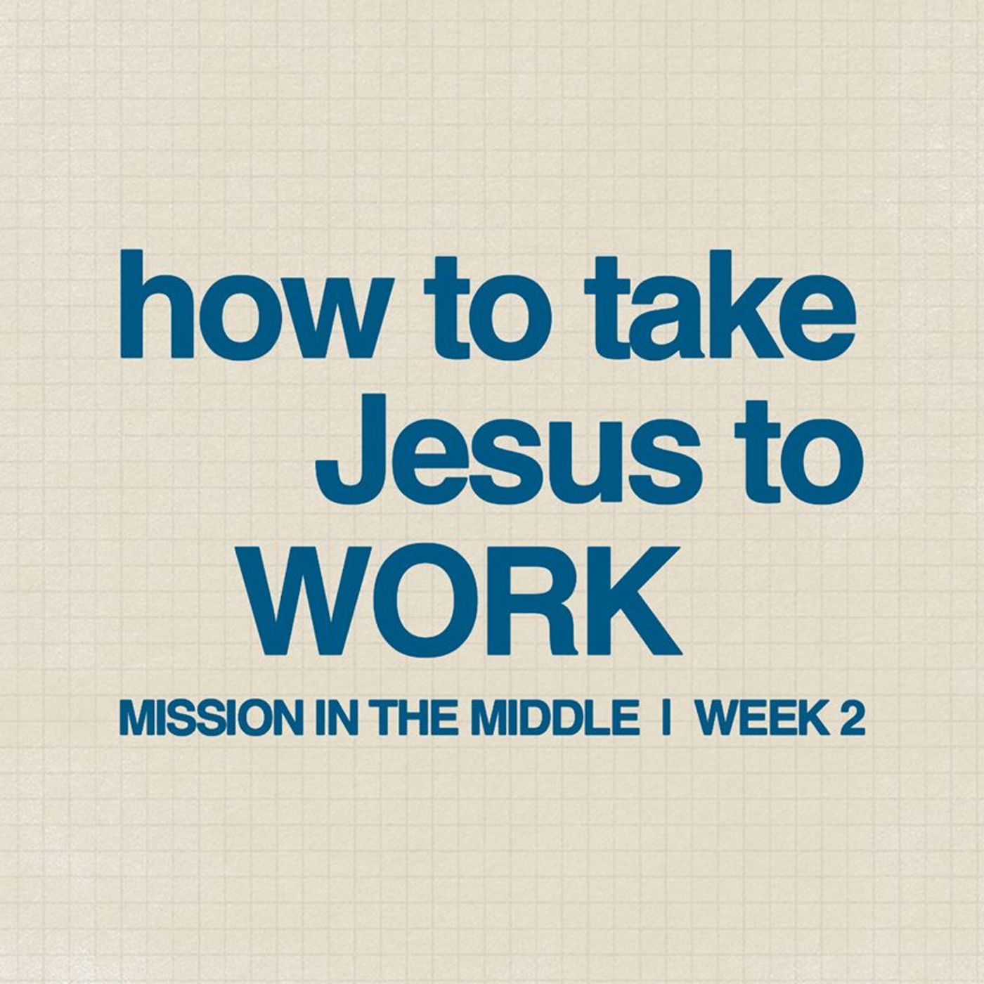 How to take Jesus to Work